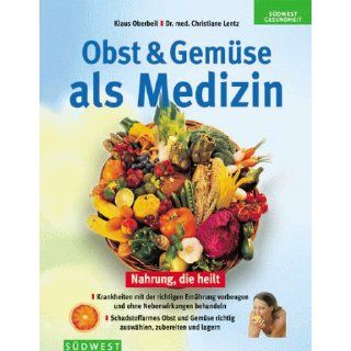 Obst und Gemüse als Medizin Klaus Oberbeil, Christiane