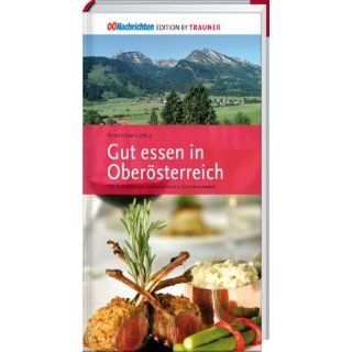 Gut essen in Oberösterreich 105 Rezepte von ausgewählten