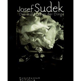 Josef Sudek. Das stille Leben der Dinge. Fotografien von 1940 1970 aus