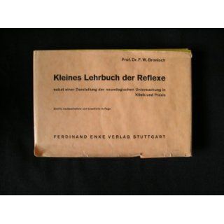 Kleines Lehrbuch der Reflexe Friedrich Wilhelm Bronisch
