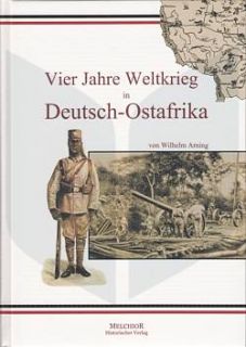 Arning Vier Jahre Weltkrieg in Deutsch Ostafrika  NEU  (1. Weltkrieg