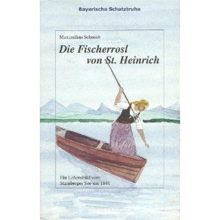 Die Fischerrosl von St. Heinrich Ein Lebensbild vom Starnberger See