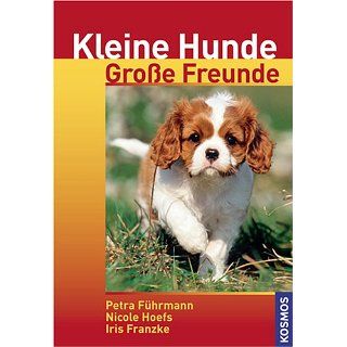 Kleine Hunde   Große Freunde Petra Führmann, Nicole