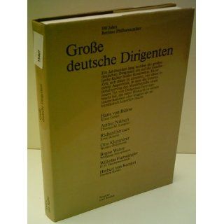 Große deutsche Dirigenten. 100 Jahre Berliner Philharmoniker 