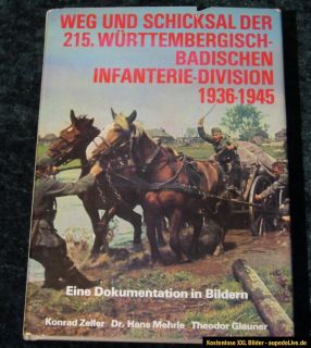 Weg und Schicksal der 215. Württ. Bad. Infanterie Division 1936 1945
