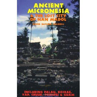 Ancient Micronesia & the Lost City of Nan Madol Including Palau, Yap