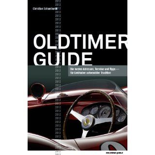 Oldtimer Guide 2012 Die besten Adressen, Termine und Tipps für