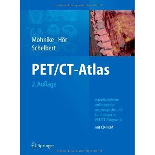 PET/CT Atlas Interdisziplinäre onkologische, neurologische und