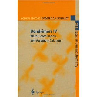 Dendrimers IV Metal Coordination, Self Assembly, Catalysis v. 4