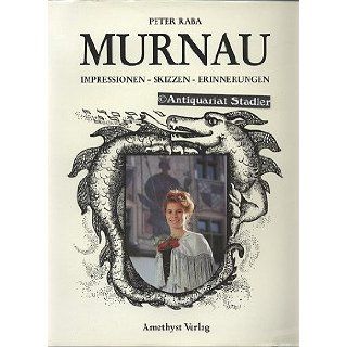 Murnau. Impressionen   Skizzen   Erinnerungen G Peter Raba