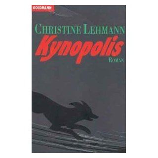 Kynopolis. Roman. Christine Lehmann Bücher
