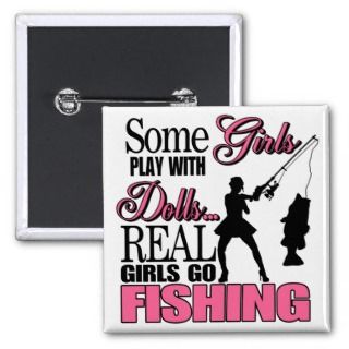 Real Girls Go Fishing Pinback Buttons