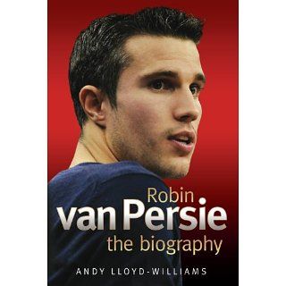 Robin Van Persie The Biography eBook Andy Williams 