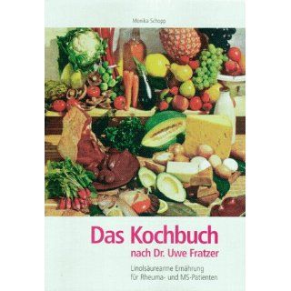 Das Kochbuch nach Dr. Uwe Fratzer. Linolsäurearme Ernährung für