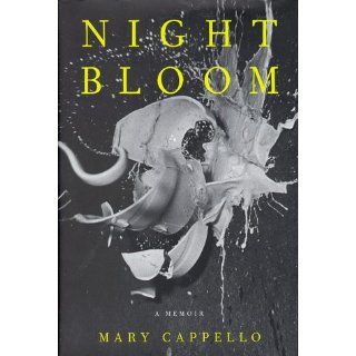Night Bloom A Memoir Deborah Chasman, Mary Cappello