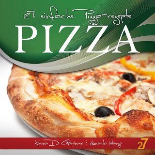 27 einfache Pizza rezepte (Pasta und Pizza) eBook Karina Di Geronimo