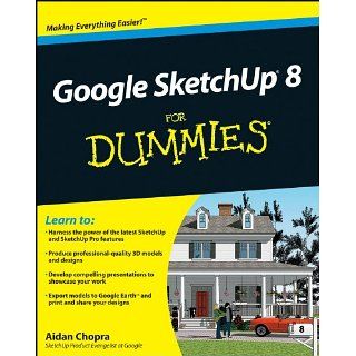 Google SketchUp 8 For Dummies eBook Aidan Chopra Kindle