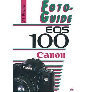 FotoGuide Canon EOS 100. Fabian L. Porter Bücher