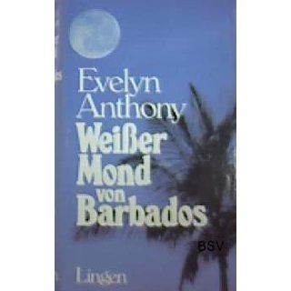 Weißer Mond von Barbados. EVELYN. ANTHONY Bücher