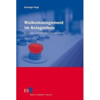 Risikomanagement im Anlagenbau Konzepte und Fallstudien aus der