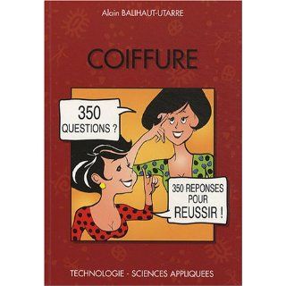 Coiffure  350 Questions 350 Réponses pour réussir Alain