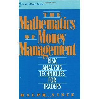 The Mathematics of Money Management Risk Analysis Techniques for
