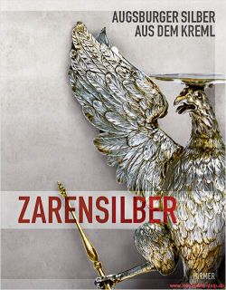 Superbuch Zarensilber   Augsburger Silber aus dem Kreml viele