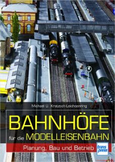 Fachbuch Bahnhöfe für die Modelleisenbahn, Planung, Bau und Betrieb