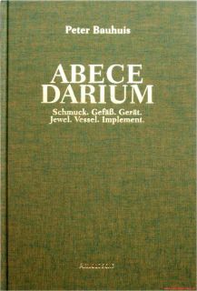 Fachbuch Peter Bauhuis, ABECEDARIUM, Schmuck – Gefäß – Gerät