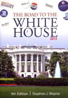 The Road to the White House 2012 The Politics of Presidential