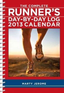 The Complete Runners Day by Day Log 2013 Calendar
