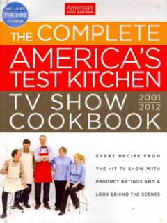 The Complete Americas Test Kitchen TV Show Cookbook 2001 2012 Every