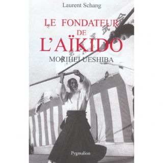 Le fondateur de laikido, morihei ueshiba   Achat / Vente livre