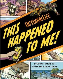This Happened to Me A Graphic Collection of True Adventure Tales