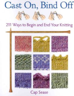 Cast On, Bind Off 211 Ways to Begin and End Your Knitting (Spiral