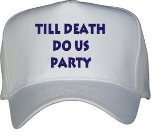 Till death do us party White Hat / Baseball Cap Clothing