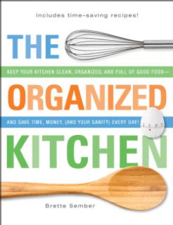 The Organized Kitchen Keep Your Kitchen Clean, Organized and Full of