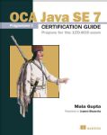 OCA Java SE 7 Programmer I Certification Guide Prepare for the 1ZO