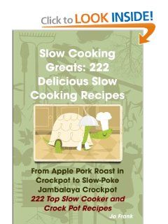 Slow Cooking Greats 222 Delicious Slow Cooking Recipes