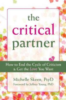 The Critical Partner How to End the Cycle of Criticism & Get the Love