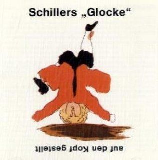 Schillers Glocke auf den Kopf gestellt. CD Das Lied von der Glocke